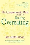 The Compassionate Mind Aproach to Beating Overeating (Overcoming)