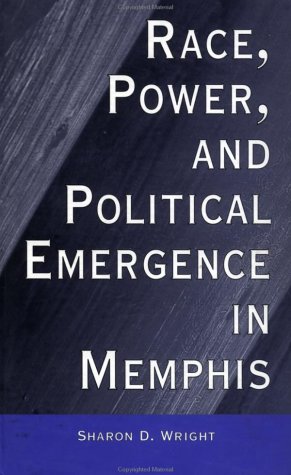 Race, Power, and Political Emergence in Memphis (Race and Politics) On Sale