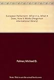 The European Parliament : what it is, what it does, how it works