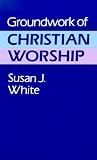 Groundwork of Christian Worship
