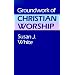 Groundwork of Christian Worship