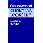 Groundwork of Christian Worship