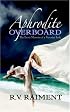 Aphrodite Overboard: The Erotic Memoirs of a Victorian Lady