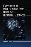 Encyclopedia of Mind Enhancing Foods, Drugs and Nutritional Substances