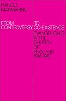 From Controversy to Co-Existence: Evangelicals in the Church of England 1914-1980