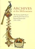 Archives at the millenium : the twenty-eighth report of the Royal Commission on Historical Manuscripts, 1991-1999