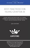 Best Practices for Filing Chapter 13, 2010 ed.: Leading Lawyers on Navigating the Current Bankruptcy Environment, Communicating with Clients, and Anticipating Future Trends (Inside the Minds)
