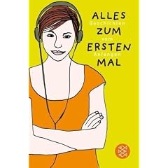 Alles zum ersten Mal: Geschichten vom Anfangen
