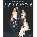 "Friends"... 'til the End: The One with All Ten Yearspar David Wild