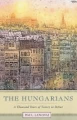 The Hungarians: A Thousand Years of Victory in Defeat