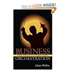 Business Orchestration: Strategic Leadership in the Era of Digital Convergence by Johan Wallin