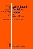 Logic-Based Decision Support: Mixed Integer Model Formulation (Annals of Discrete Mathematics)