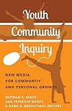 Youth community inquiry : new media for community and personal growth