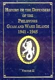 History of the Defenders of the Philippines Guam and Wake Islands, 1941-1945, Vol. 2