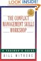 The Conflict Management Skills Workshop : A Trainer's Guide (The Trainer's Workshop(TM) Series)