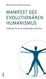 Manifest des evolution&auml;ren Humanismus - Pl&auml;doyer f&uuml;r eine zeitgem&auml;&szlig;e Leitkultur - Michael Schmidt-Salomon