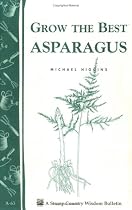 Grow the Best Asparagus: Storey Country Wisdom Bulletin A-63