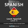 Learn Spanish with Innovative Language's Proven Language System - Level 5: Advanced Spanish Learn Spanish with Innovative Language's Proven Language System - Level 5: Advanced Spanish