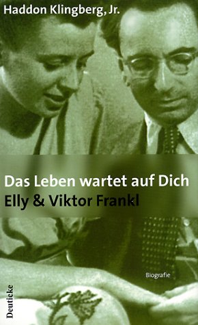 Das Leben wartet auf Dich: Viktor und Elly Frankl by Haddon Klingberg