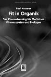 Fit in Organik: Das Klausurtraining f&uuml;r Mediziner, Pharmazeuten und Biologen - Rudi Hutterer