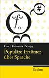 Popul&auml;re Irrt&uuml;mer &uuml;ber Sprache - Oliver Ernst, Jan Claas Freienstein, Lina Schaipp