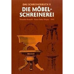 Das Schreinerbuch, Bd.2, Die gesamte M�belschreinerei