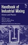 Handbook of Industrial Mixing: Science and Practice