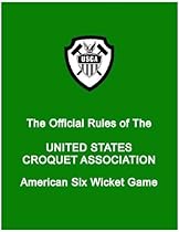 THE OFFICIAL RULES OF THE UNITED STATES CROQUET ASSOCIATION