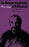 The Dialogic Imagination: Four Essays (University of Texas Press Slavic Series)