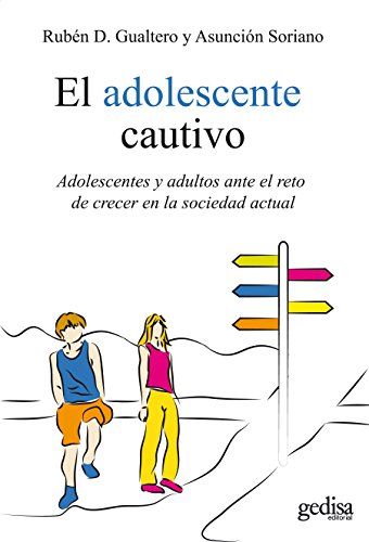 El adolescente cautivo: Adolescentes y adultos ante el reto de crecer en la sociedad actual (Psicología) (Spanish Edition)