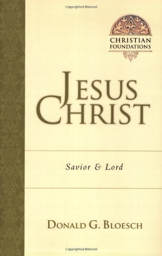 Jesus Christ: Savior & Lord (Christian Foundations)