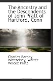 The Ancestry and the Descendents of John Pratt of Hartford, Conn