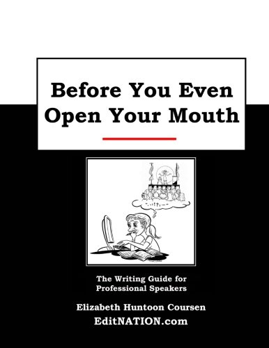 Before You Even Open Your Mouth: The Writing Guide for Professional Speakers