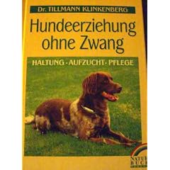 Hundeerziehung ohne Zwang. Haltung, Aufzucht, Pflege
