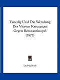 Venedig Und Die Wendung Des Vierten Kreuzzuges Gegen Konstantinopel (1877)