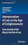 Interpretation of law in the age of enlightenment : from the rule of the king to the rule of law