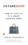 FutureShop: How to Trade Up to a Luxury Lifestyle Today