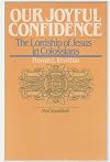 Our Joyful Confidence: The Lordship of Jesus in Colossians : An Exposition