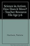Science in action. How does it move? - teachers' resource book : age 5-6 -Movement