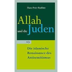 Allah und die Juden. Die islamische Renaissance des Antisemitismus