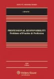Professional Responsibility: Problems of Practice & Profession, Fifth Edition (Aspen Casebook Series)