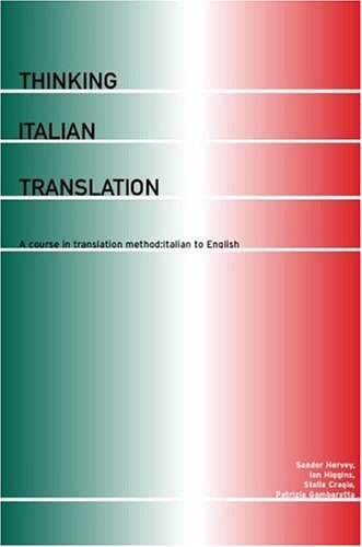 Thinking Italian Translation: A Course in Translation Method: Italian to English (Thinking Translation)