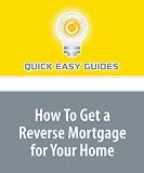 How To Get a Reverse Mortgage for Your Home