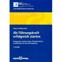 Als F�hrungskraft erfolgreich starten: Anregungen, konkrete Tipps, Checklisten/Tests und �bungen f�r den F�hrungsalltag