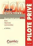 700 questions pilote privé avion PPL : Avec réponses commentées
