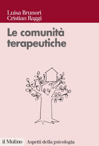 Le comunità terapeutiche: Tra caso e progetto (Aspetti della psicologia) (Italian Edition)