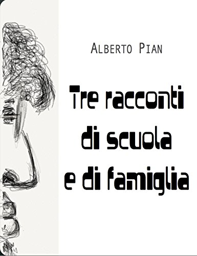 Tre racconti di scuola e di famiglia (Italian Edition)