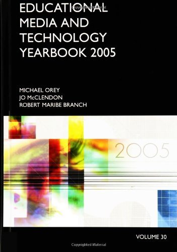 Educational Media and Technology Yearbook: Volume 30 2005 (Educational Media & Technology Yearbook)
