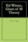 Ed Witten, Giant of M Theory