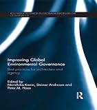 Improving global environmental governance : best practices for architecture and agency